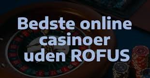 Casino Uden Rufus No Deposit Fordele og Udfordringer Casino Uden Rufus No Deposit Fordele og Udfordringer